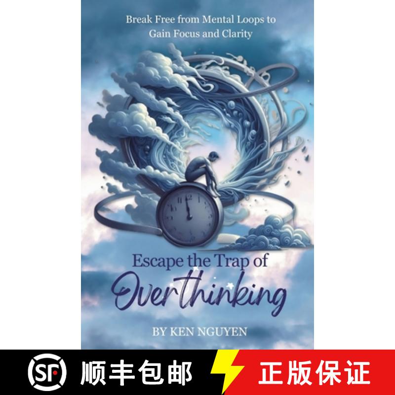 【3-4周达】Escape the Trap of Overthinking: Break Free from Mental Loops to Gain Focus and Clarity [9798348593223]