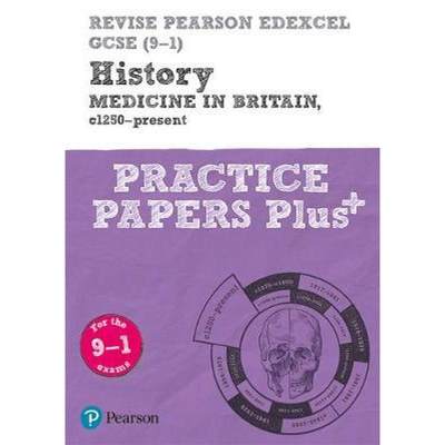 【4周达】Pearson REVISE Edexcel GCSE History Medicine in Britain, c1250-present Practice Paper Plus -... [9781292310169]