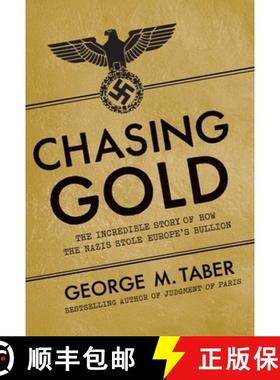 【3-4周达】Chasing Gold: The Incredible Story of How the Nazis Stole Europe's Bullion [9781605986555]