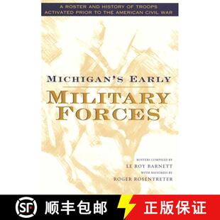 预订 Michigan`s Early Military Forces – A Roster and History of Troops Activated Prior to the Americ... [9780814330814]