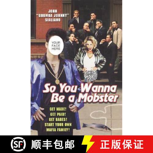 【3-4周达】So You Wanna Be a Mobster: Get Made, Get Paid, Get Babes--Start Your Own Mafia Family [9780806528625]