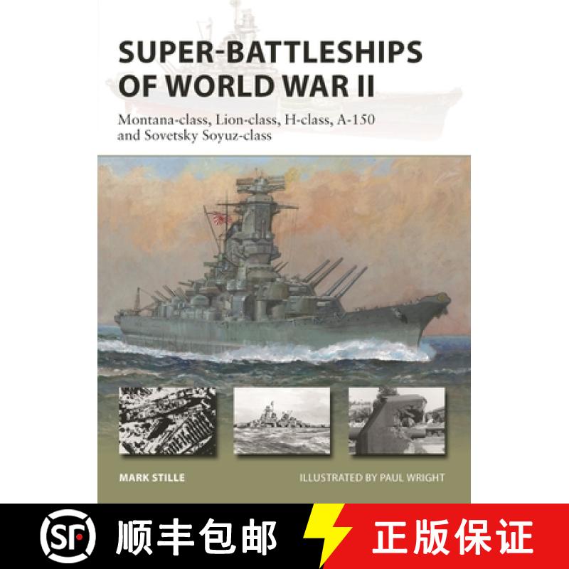 【3-4周达】Super-Battleships of World War II: Montana-Class, Lion-Class, H-Class, A-150 and Sovetsky ... [9781472846723]