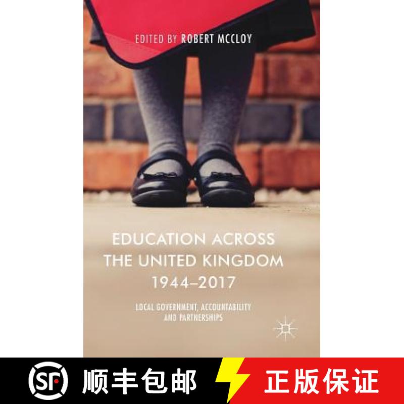 【3-4周达】Education Across the United Kingdom 1944-2017 : Local Government, Accountability and Partn... [9783319899169]