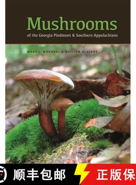 【3-4周达】Mushrooms of the Georgia Piedmont and Southern Appalachians: A Reference [9780820350035]