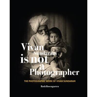 【4周达】Vivan Sundaram Is Not a Photographer: The Photographic Works of Vivan Sundaram [9788193732908]