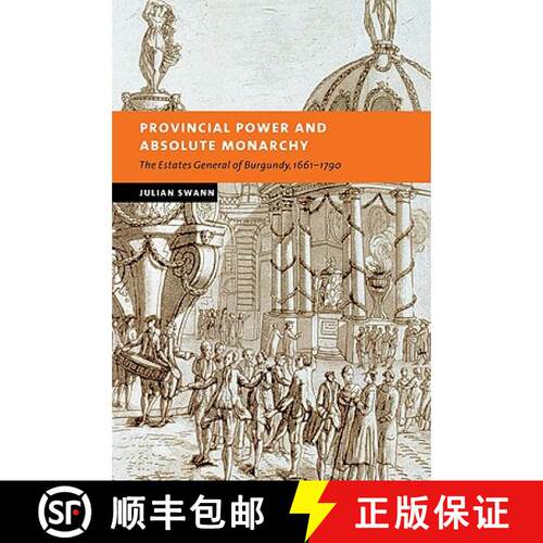 预订 Provincial Power and Absolute Monarchy: The Estates General of Burgundy, 1661–1790 - Provincial... [9780521036672]