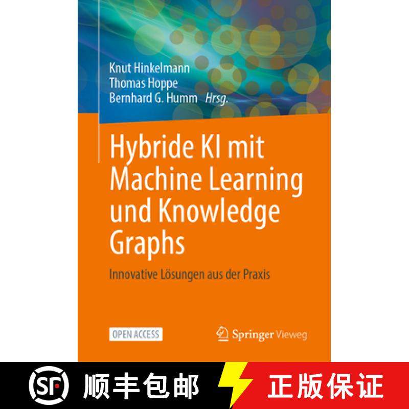 【3-4周达】Hybride KI mit Machine Learning und Knowledge Graphs : Innovative Lösungen aus der Praxis [9783658447809]