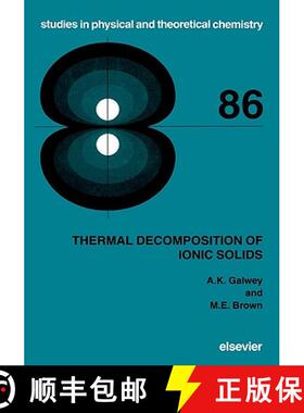 【3-4周达】Thermal Decomposition of Ionic Solids: Chemical Properties and Reactivities of Ionic Cryst... [9780444824370]