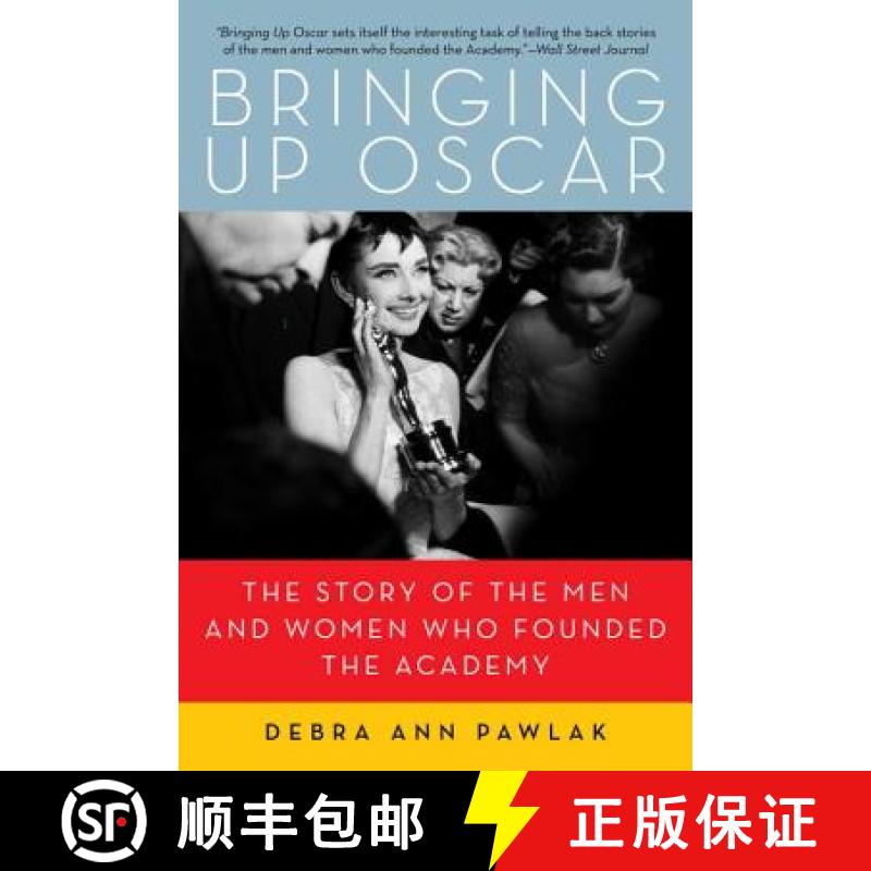 【3-4周达】Bringing up Oscar: The Story of the Men and Women Who Founded the Academy [9781605982748]图片
