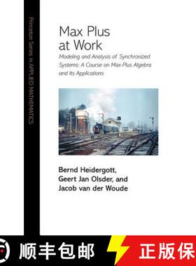 【3-4周达】Max Plus at Work: Modeling and Analysis of Synchronized Systems: A Course on Max-Plus Alge... [9780691117638]