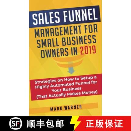【3-4周达】Sales Funnel Management for Small Business Owners: Strategies on How to Setup a Highly Aut... [9781951999667]