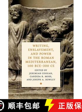 【3-4周达】Writing, Enslavement, and Power in the Roman Mediterranean, 100 BCE–300 CE [9780197769966]