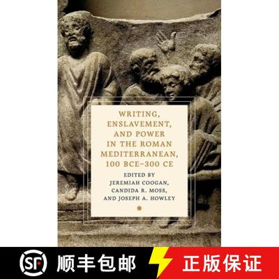 【3-4周达】Writing, Enslavement, and Power in the Roman Mediterranean, 100 BCE–300 CE [9780197769966]