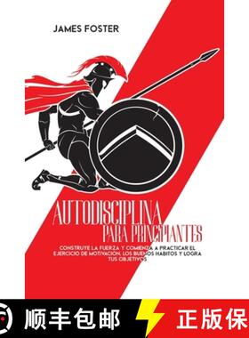 【3-4周达】Autodisciplina Para Principiantes: Construye La Fuerza Y Comienza A Practicar El Ejercicio... [9781802165937]