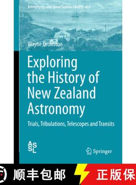 【3-4周达】Exploring the History of New Zealand Astronomy: Trials, Tribulations, Telescopes and Transits [9783319225654]