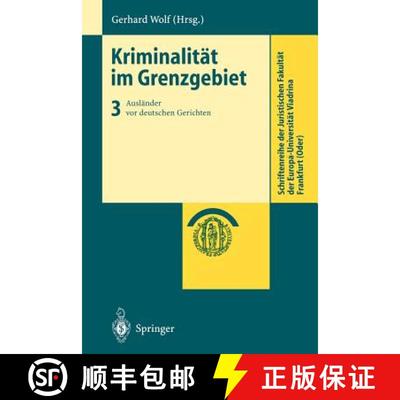 【3-4周达】Kriminalität im Grenzgebiet : Band 3: Ausländer vor deutschen Gerichten [9783540669593]