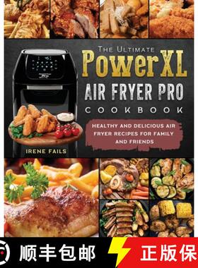 预订 The Ultimate PowerXL Air Fryer Pro Cookbook: Healthy and Delicious Air Fryer Recipes for Family ... [9781803200347]