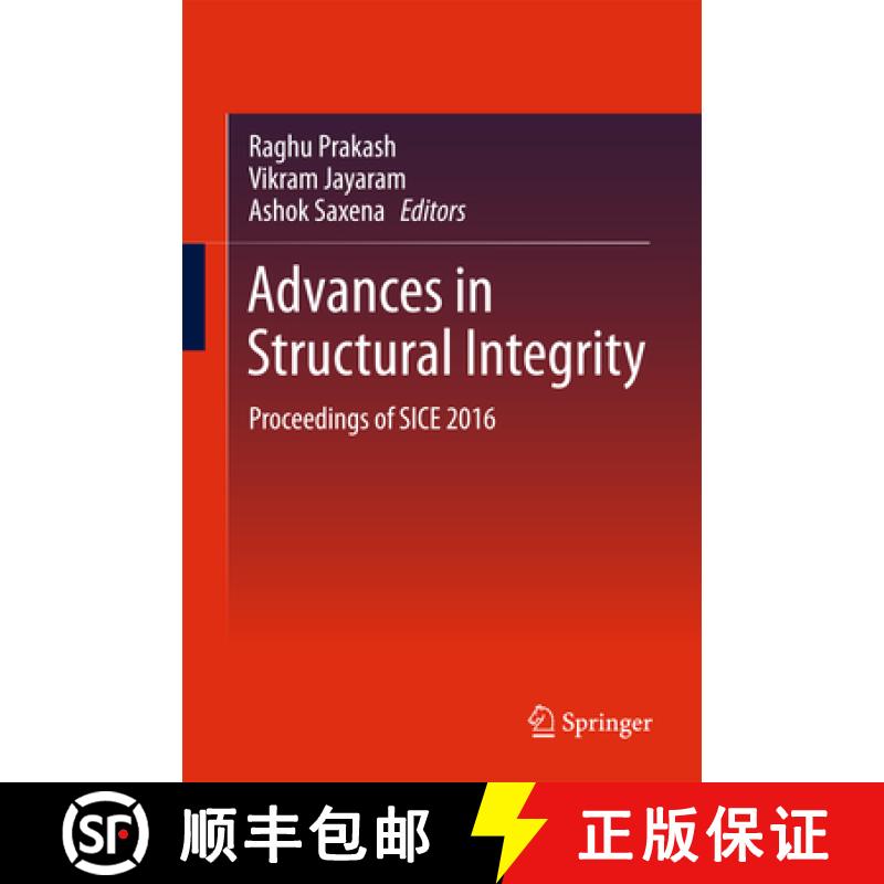 【3-4周达】Advances in Structural Integrity: Proceedings of Sice 2016 [9789811071966]
