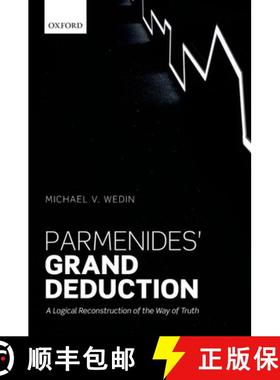 【3-4周达】Parmenides' Grand Deduction: A Logical Reconstruction of the Way of Truth [9780198715474]