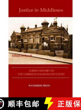 【3-4周达】Justice in Middlesex: A Brief History of the Uxbridge Magistrates' Court [9781904380399]