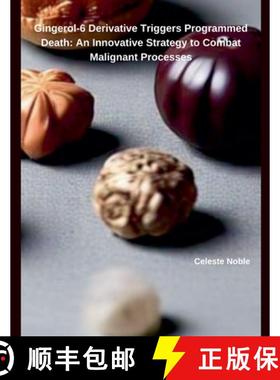 【3-4周达】Gingerol-6 Derivative Triggers Programmed Death: An Innovative Strategy to Combat Malignan... [9798227100801]