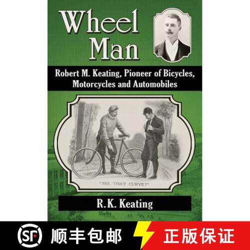 【3-4周达】Wheel Man : Robert M. Keating, Pioneer of Bicycles, Motorcycles and Automobiles [9780786479702]
