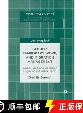 【3-4周达】Gender, Temporary Work, and Migration Management : Global Food and Utilitarian Migration i... [9783319532516]