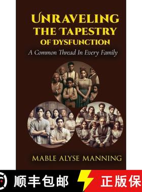 【3-4周达】Unraveling The Tapestry of Dysfunction: A Common Thread For Every Family: A Common Thread [9798218403362]
