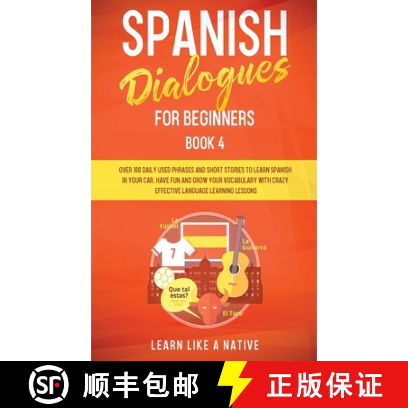 【2-3周达】Spanish Dialogues for Beginners Book 4: Over 100 Daily Used Phrases and Short Stories to L... [9781802090031]