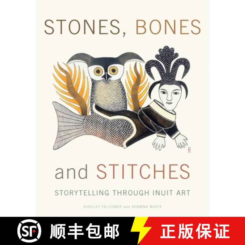 【3-4周达】Stones, Bones and Stitches: Storytelling Through Inuit Art [9780887768545]