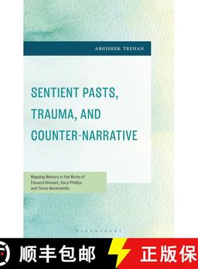 预订 Sentient Pasts, Trauma, and Counter-Narrative: Mapping Memory in the Works of Édouard Glissant,... [9798765188545]