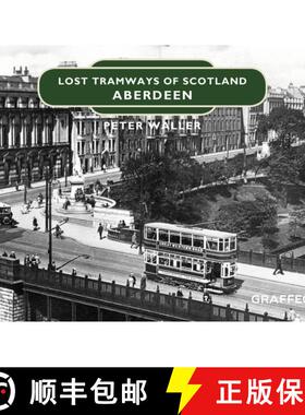 【3-4周达】Lost Tramways of Scotland: Aberdeen [9781912654413]