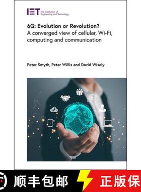预订 6G: Evolution or Revolution? A converged view of cellular, Wi-Fi, computing and communication: E... [9781839538407]