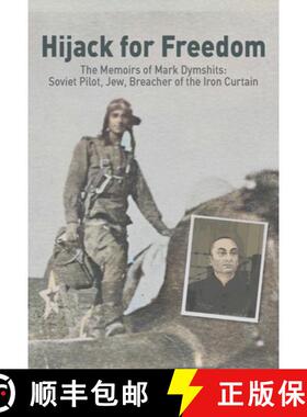 【3-4周达】Hijack for Freedom: The Memoirs of Mark Dymshits: Soviet Pilot, Jew, Breacher of the Iron ... [9789657023259]