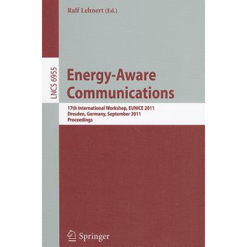 【4周达】Energy-Aware Communications: 17th International Workshop, EUNICE 2011, Dresden, Germany, Se...[9783642235405]-封面