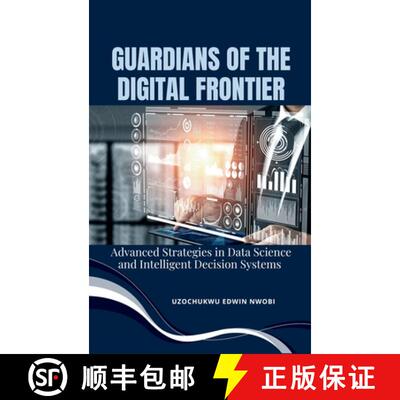 【3-4周达】精装 Guardians of the Digital Frontier: Advanced Strategies in Data Science and Intelligen... [9785689238333]