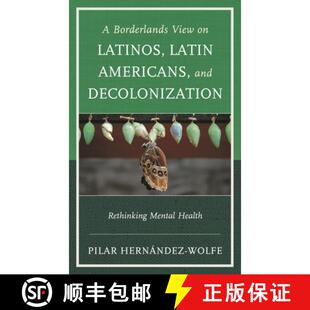 【3-4周达】A Borderlands View on Latinos, Latin Americans, and Decolonization : Rethinking Mental Health [9781442247758]
