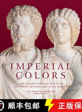 【3-4周达】Imperial Colors: The Roman Portrait Busts of Septimius Severus and Julia Domna: The Ezkena... [9781913875275]