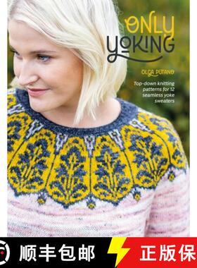 【3-4周达】Only Yoking: Top-Down Knitting Patterns for 12 Seamless Yoke Sweaters [9781446309469]