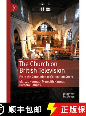 【3-4周达】The Church on British Television : From the Coronation to Coronation Street [9783030381158]