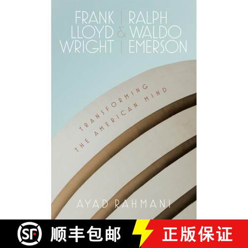 【3-4周达】精装 Frank Lloyd Wright and Ralph Waldo Emerson – Transforming the American Mind [9780807179802]