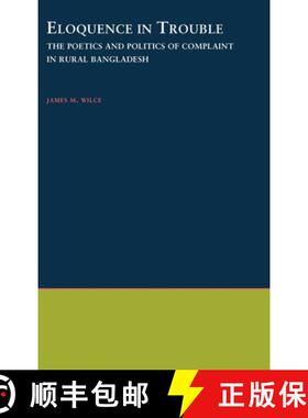 【3-4周达】Eloquence in Trouble: The Poetics and Politics of Complaint in Rural Bangladesh [9780195106879]