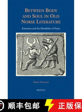 【3-4周达】Between Body and Soul in Old Norse Literature : Emotions and the Mutability of Form [9782503605883]