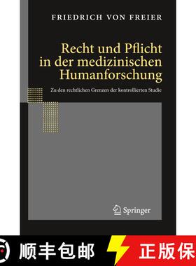 【3-4周达】Recht und Pflicht in der medizinischen Humanforschung: Zu den rechtlichen Grenzen der kont... [9783540958765]