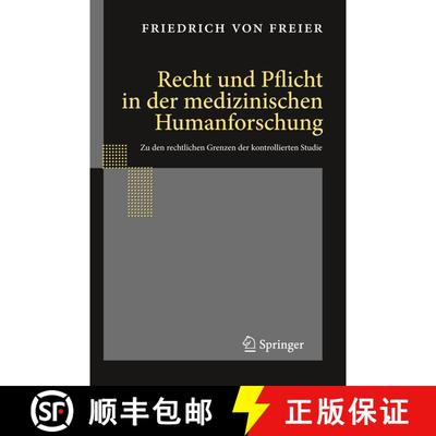 【3-4周达】Recht und Pflicht in der medizinischen Humanforschung: Zu den rechtlichen Grenzen der kont... [9783540958765]