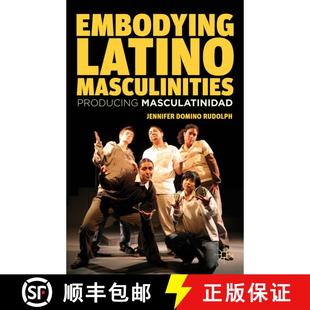【3-4周达】Embodying Latino Masculinities: Producing Masculatinidad [9781137022875]