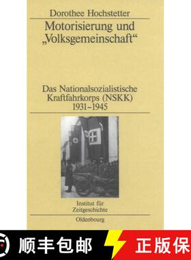 预订 Motorisierung Und Volksgemeinschaft: Das Nationalsozialistische Kraftfahrkorps (Nskk) 1931-1945 [9783486575705]
