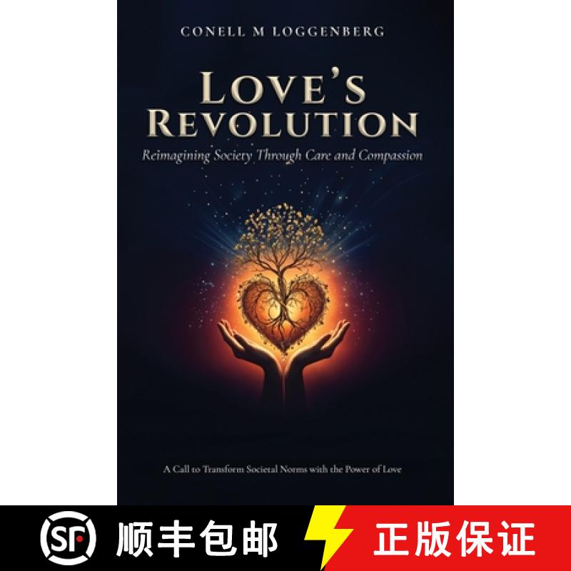 【2-3周达】LOVE'S REVOLUTION Reimagining Society Through Care and Compassion: A Call to Transform Soc... [9781805585800]