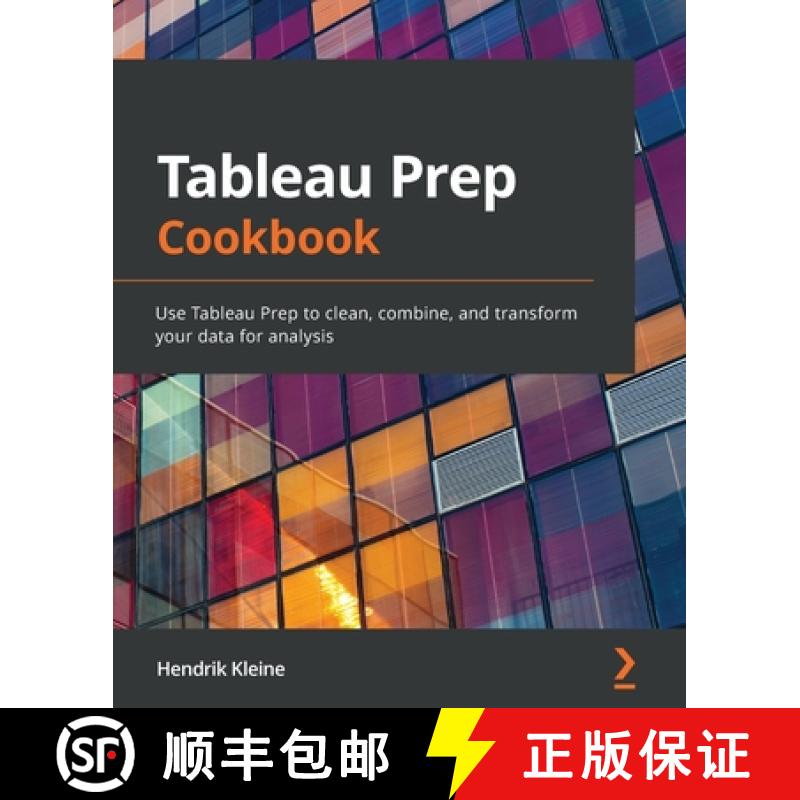 预订 Tableau Prep Cookbook: Use Tableau Prep to clean, combine, and transform your data for analysis [9781800563766]