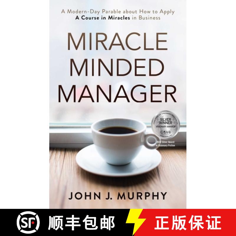 【3-4周达】Miracle Minded Manager: A Modern-Day Parable about How to Apply a Course in Miracles in Bu... [9781582707174]
